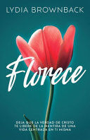 Portada del libro FLORECE: DEJA QUE LA VERDAD DE CRISTO TE LIBERE DE LA MENTIRA DE UNA VIDA CENTRADA EN TI MISMA (FLOURISH: HOW THE LOVE OF CHRIST FREES US FROM SELF-FOCUS) - Compralo en ByAnaCeci.com