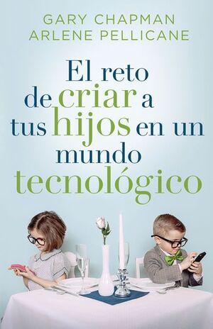 Portada del libro EL RETO DE CRIAR A TUS HIJOS EN UN MUNDO TECNOLOGICO - Compralo en ByAnaCeci.com