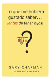 Portada del libro LO QUE ME HUBIERA GUSTADO SABER...¡ANTES DE TENER HIJOS! - Compralo en ByAnaCeci.com