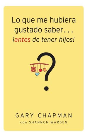 Portada del libro LO QUE ME HUBIERA GUSTADO SABER...¡ANTES DE TENER HIJOS! - Compralo en ByAnaCeci.com