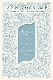 Portada del libro HACEDOR DE CAMINOS: ENCUENTRA LA VIDA QUE SIEMPRE SOÑASTE - Compralo en ByAnaCeci.com