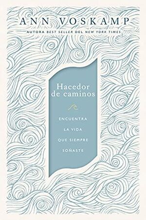 Portada del libro HACEDOR DE CAMINOS: ENCUENTRA LA VIDA QUE SIEMPRE SOÑASTE - Compralo en ByAnaCeci.com