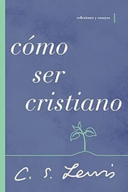 Portada del libro COMO SER CRISTIANO: REFLEXIONES Y ENSAYOS - Compralo en ByAnaCeci.com