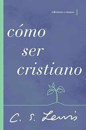Portada del libro COMO SER CRISTIANO: REFLEXIONES Y ENSAYOS - Compralo en ByAnaCeci.com
