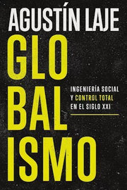 Portada del libro GLOBALISMO: INGENIERÍA SOCIAL Y CONTROL TOTAL EN EL SIGLO XXI - Compralo en ByAnaCeci.com