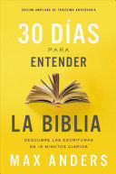 Portada del libro 30 DIAS PARA ENTENDER LA BIBLIA: DESCUBRE LAS ESCRITURAS EN 15 MINUTOS DIARIOS - Compralo en ByAnaCeci.com