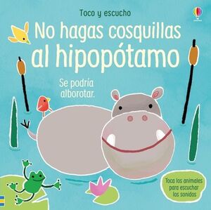 Portada del libro TOCO Y ESCUCHO: NO HAGAS COSQUILLAS AL HIPOPOTAMO - Compralo en ByAnaCeci.com