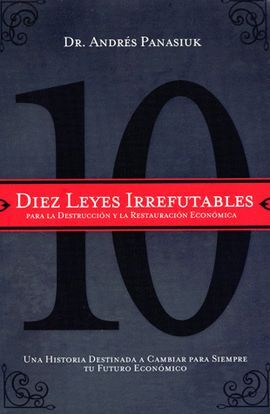 Portada del libro DIEZ LEYES IRREFUTABLES PARA LA DESTRUCCION Y LA RESTAURACION - Compralo en ByAnaCeci.com