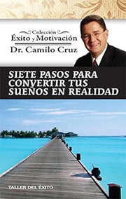 Portada del libro SIETE PASOS PARA CONVERTIR TUS SUEÑOS EN REALIDAD - Compralo en ByAnaCeci.com