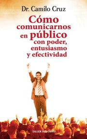 Portada del libro CÓMO COMUNICARNOS EN PÚBLICO. CON PODER ENTUSIASMO Y EFECTIVIDAD - Compralo en ByAnaCeci.com