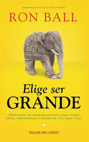 Portada del libro ELIGE SER GRANDE - Compralo en ByAnaCeci.com