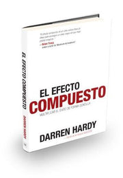 Portada del libro EL EFECTO COMPUESTO DARREN HARDY - Compralo en ByAnaCeci.com