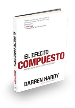Portada del libro EL EFECTO COMPUESTO DARREN HARDY - Compralo en ByAnaCeci.com