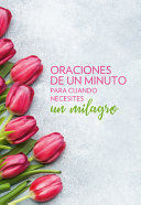 Portada del libro ORACIONES DE UN MINUTO PARA CUANDO NECESITAS UN MILAGRO - Compralo en ByAnaCeci.com