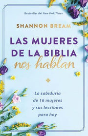 Portada del libro LAS MUJERES DE LA BIBLIA NOS HABLAN: LA SABIDURÍA DE 16 MUJERES Y SUS LECCIONES PARA HOY - Compralo en ByAnaCeci.com