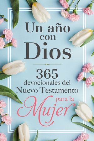 Portada del libro UN AÑO CON DIOS EN EL NUEVO TESTAMENTO: 365 DEVOCIONALES PARA LA MUJER - Compralo en ByAnaCeci.com