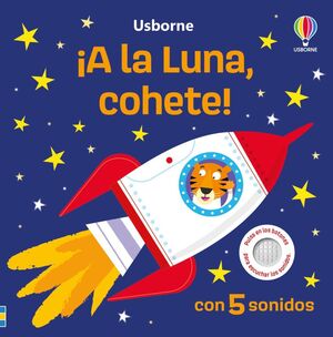 Portada del libro ¡A LA LUNA, COHETE! (LIBRO CON SONIDOS) - Compralo en ByAnaCeci.com