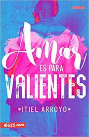 Portada del libro AMAR ES PARA VALIENTES - Compralo en ByAnaCeci.com