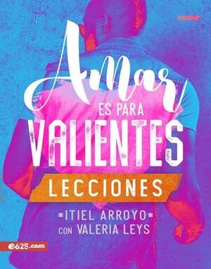 Portada del libro AMAR ES PARA VALIENTES LECCIONES - Compralo en ByAnaCeci.com