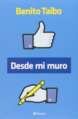 Portada del libro * DESDE MI MURO / BENITO TAIBO. - Compralo en ByAnaCeci.com