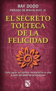 Portada del libro *EL SECRETO TOLTECA DE LA FELICIDAD - Compralo en ByAnaCeci.com