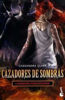 Portada del libro CAZADORES DE SOMBRAS 6: CIUDAD DEL FUEGO CELESTIAL - Compralo en ByAnaCeci.com
