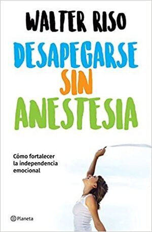 Portada del libro DESAPEGARSE SIN ANESTESIA - Compralo en ByAnaCeci.com