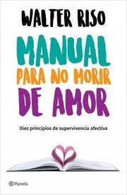 Portada del libro MANUAL PARA NO MORIR DE AMOR - Compralo en ByAnaCeci.com