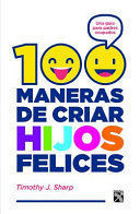 Portada del libro 100 MANERAS DE CRIAR HIJOS FELICES - Compralo en ByAnaCeci.com