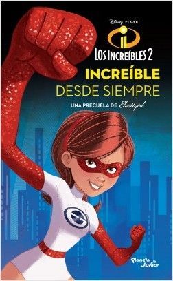 Portada del libro INCREÍBLES 2. ELASTIGIRL. INCREÍBLE DESDE SIEMPRE - Compralo en ByAnaCeci.com