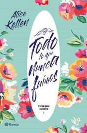 Portada del libro TODO LO QUE NUNCA FUIMOS (DEJA QUE OCURRA 1) - Compralo en ByAnaCeci.com