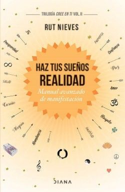 Portada del libro HAZ TUS SUEÑOS REALIDAD (TRILOGIA CREE EN TI VOL. II) - Compralo en ByAnaCeci.com