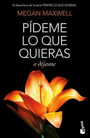 Portada del libro PÍDEME LO QUE QUIERAS O DÉJAME - Compralo en ByAnaCeci.com