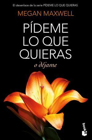 Portada del libro PÍDEME LO QUE QUIERAS O DÉJAME - Compralo en ByAnaCeci.com