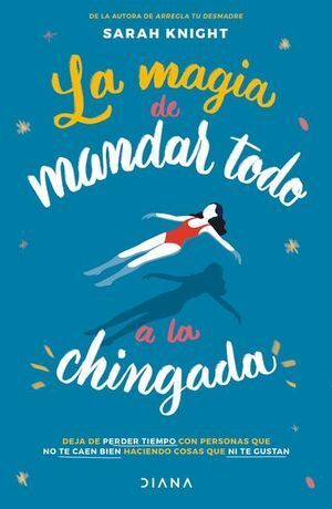 Portada del libro LA MAGIA DE MANDAR TODO A LA CHINGADA - Compralo en ByAnaCeci.com