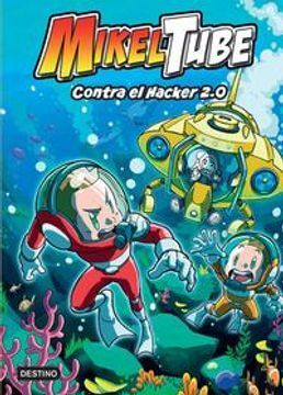 Portada del libro MIKELTUBE 4. CONTRA EL HACKER 2.0 - Compralo en ByAnaCeci.com