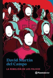 Portada del libro LA REBELION DE LOS FELICES - Compralo en ByAnaCeci.com