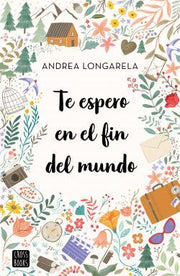 Portada del libro TE ESPERO EN EL FIN DEL MUNDO  (MEX)         - Compralo en ByAnaCeci.com