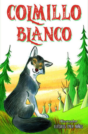 Portada del libro CLASICOS PARA NIÑOS COLMILLO BLANCO - Compralo en ByAnaCeci.com