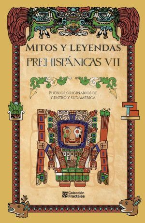 Portada del libro MITOS Y LEYENDAS PREHISPÁNICAS VII - Compralo en ByAnaCeci.com