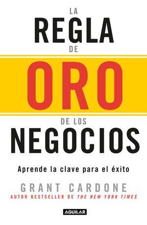 Portada del libro LA REGLA DE ORO DE LOS NEGOCIOS - Compralo en ByAnaCeci.com