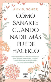 Portada del libro COMO SANARTE CUANDO NADIE MAS PUEDE HACERLO - Compralo en ByAnaCeci.com