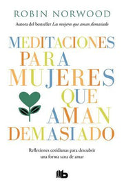 Portada del libro MEDITACIONES PARA MUJERES QUE AMAN DEMASIADO - Compralo en ByAnaCeci.com