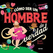 Portada del libro CÓMO SER UN HOMBRE DE VERDAD - Compralo en ByAnaCeci.com