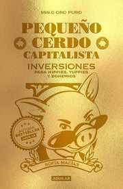 Portada del libro PEQUEÑO CERDO CAPITALISTA. INVERSIONES PARA HIPPIES, YUPPIES Y BOHEMIOS - Compralo en ByAnaCeci.com