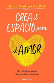 Portada del libro CREA EL ESPACIO PARA EL AMOR - Compralo en ByAnaCeci.com