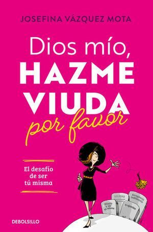 Portada del libro DIOS MIO, HAZME VIUDA POR FAVOR - Compralo en ByAnaCeci.com