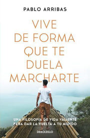 Portada del libro VIVE DE FORMA QUE TE DUELA MARCHARTE - Compralo en ByAnaCeci.com
