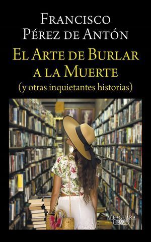 Portada del libro EL ARTE DE BURLAR A LA MUERTE (Y OTRAS INQUIETANTES HISTORIAS) - Compralo en ByAnaCeci.com