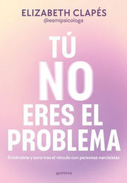 Portada del libro TÚ NO ERES EL PROBLEMA - Compralo en ByAnaCeci.com